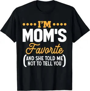 100% Cotton I'm Mom's Favorite Funny Sibling T-Shirt