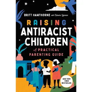 USED-Raising Antiracist Children: A Practical Parenting Guide by Hawthorne, Britt (Paperback)