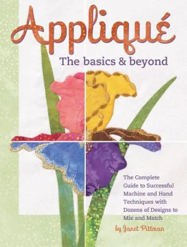USED Book - Applique: The Basics & Beyond: The Complete Guide to Successful Machine and Hand Techniques with Dozens of Designs to Mix and Match by Pittman, Janet (Paperback) - english