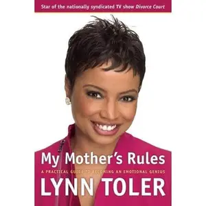 USED-My Mother's Rules: A Practical Guide to Becoming an Emotional Genius by Toler, Lynn (Paperback)