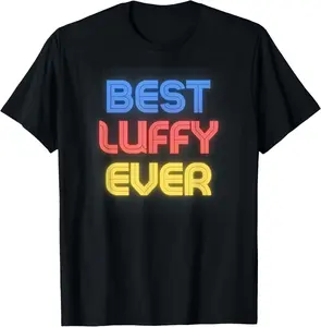 100%cotton Best Luffy Ever - Funny Luffy Name Luffy T-Shirt
