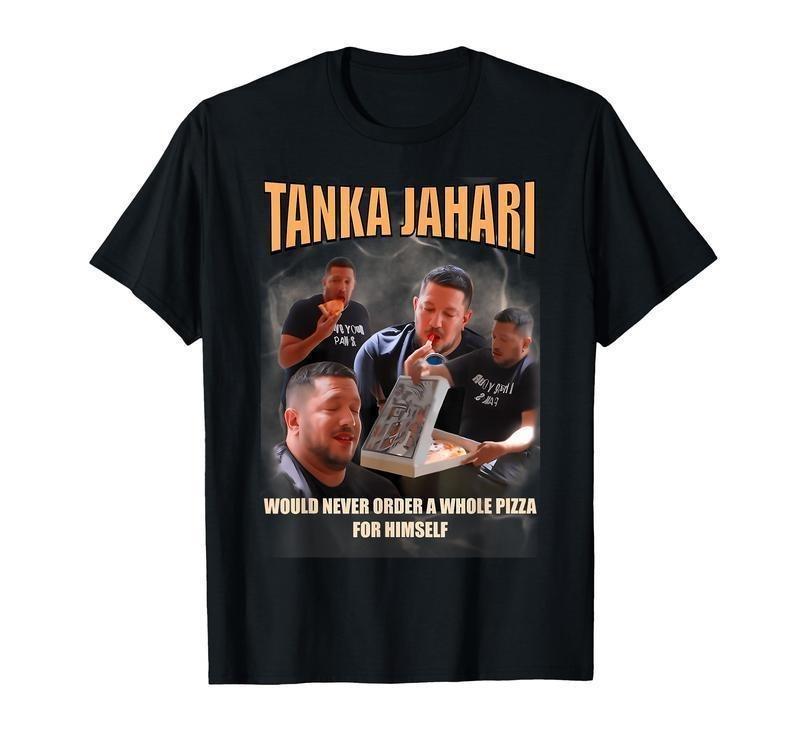 Tanka Jaharis Would Never Order Whole Pizza For Himself Meme T-Shirt Cotton Menswear
