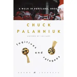 USED-Fugitives and Refugees: A Walk in Portland, Oregon by Palahniuk, Chuck (Hardcover)