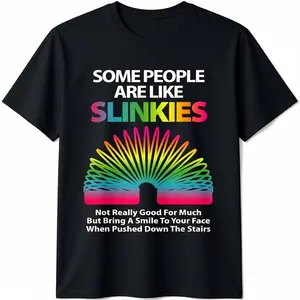 Some people are like slinkies Sarcastic Or Cool Person T-Shirt