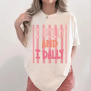 I Dilly And I Dally Shirt, Cute Girly Quote Tee, Funny Aesthetic Graphic T-Shirt, Trendy Viral Saying Shirt, Soft Girl Outfit