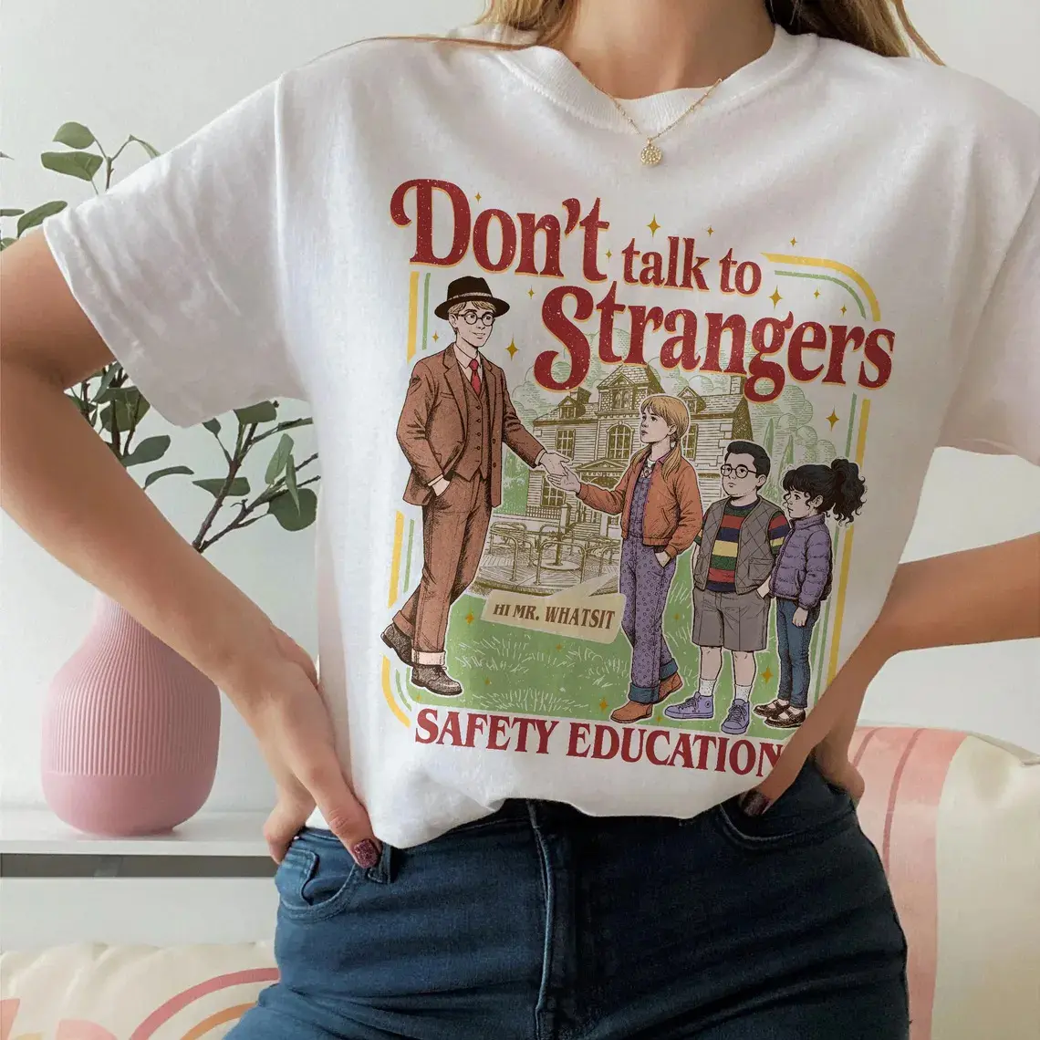 Don't Talk To Strangers , Funny St5 Movie T , Mr. Whatsit Stranger Crewneck, Safety Education  men good graphic tees quarter zip outfits polo ralph boxy fit shirt Meme T-Shirt lemon demon