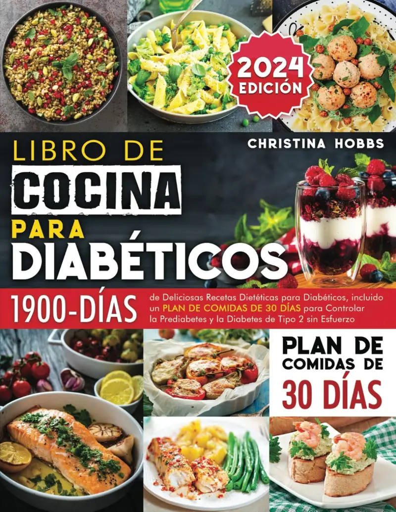Libro de Cocina para Diabéticos: 1900 Días de Deliciosas Recetas Dietéticas para Diabéticos + un Plan de Comidas de 30 Días para Controlar la ... de Tipo 2 sin Esfuerzo (Spanish Edition)
