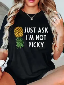 100% Cotton Inappropriate Pineapple Just Ask Im Not Picky Joke Men Women T-Shirt