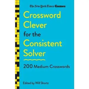New York Times Games Crossword Clever for the Consistent Solver: 200 Medium Crosswords -- New York Times, Paperback