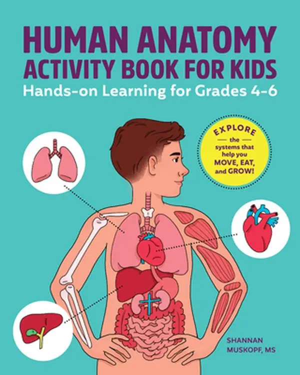 Human Anatomy Activity Book for Kids: Hands-On Learning for Grades 4-6 -- Shannan Muskopf, Paperback