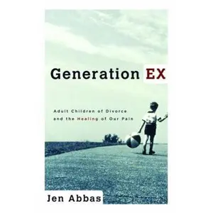 USED Book - Generation Ex: Adult Children of Divorce and the Healing of Our Pain by Jen Abbas (Paperback) - english