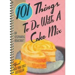 USED-101 Things to Do with a Cake Mix by Ashcraft, Stephanie (Spiral-bound)