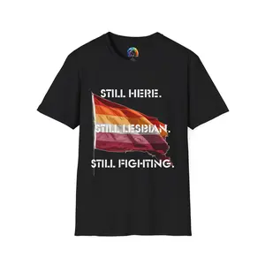 Still Here Still Lesbian Still Fighting T-Shirt | Lesbian Pride Flag Tee