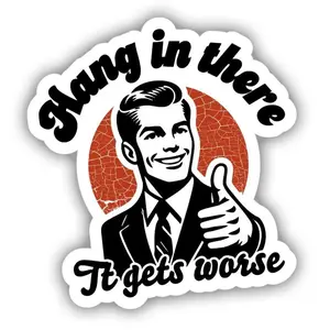 Hang In There It Gets Worse – Funny Hard Hat Sticker  Humorous Vinyl Decal for Laptops, Bottles & Gear