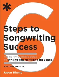 USED-6 Steps to Songwriting Success: The Comprehensive Guide to Writing and Marketing Hit Songs by Blume, Jason (Paperback)
