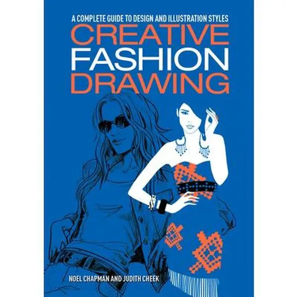 USED-Creative Fashion Drawing: A Complete Guide to Design, Styles and Illustration by Chapman, Noel (Paperback)