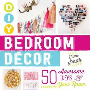 USED-DIY Bedroom Decor: 50 Awesome Ideas for Your Room by Smith, Tana (Paperback)