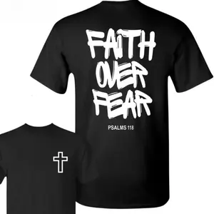 Faith Over Fear T-Shirt - Bold Handwritten Quote With Psalms 118 On Back, Simple Cross Print On Front, Spiritual Message, Unisex Daily Wear, Christian Tee, Religious Streetwear, Gift For Believers, Apparel Made In The USA