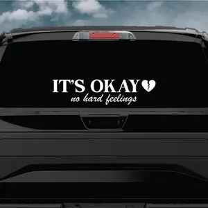 It’s Okay No Hard Feelings Car Decal Truck Bumper Sticker Window Windshield Banner JDM Vinyl Men Racing