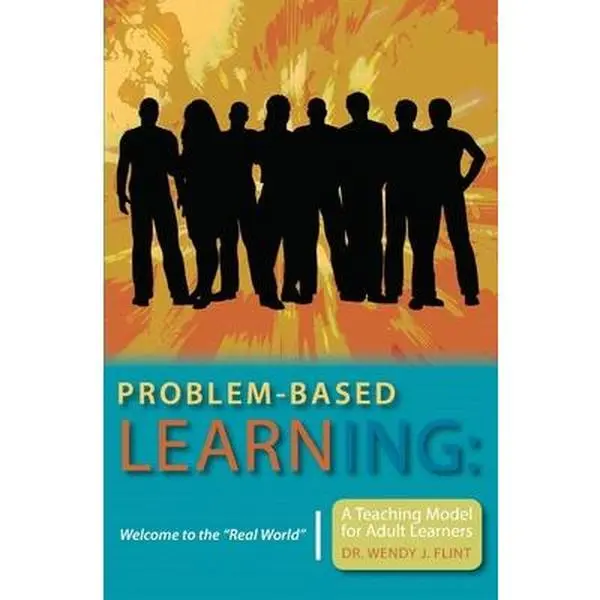 Problem-based Learning: Welcome to the Real World A Teaching Model for Adult Learners by Flint, Wendy J. (Paperback) - Used