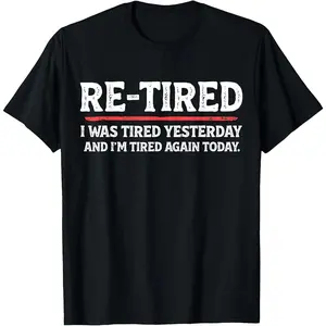 100% Premium Cotton T-Shirt Funny Sarcastic Quote Re-Tired Definition Lazy Teen Retired T-Shirt