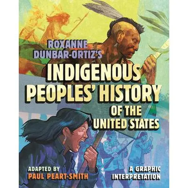 Indigenous Peoples' History of the United States: A Graphic Interpretation - Hardcover History Book by Roxanne Dunbar-Ortiz, Paul Peart-Smith, New York Times Bestseller, English Accessible Text, Beacon Press Publication