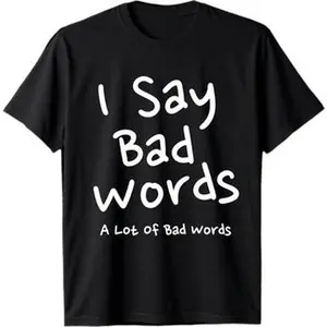 I Use Bad Words A Lot Funny Comedy Gag T-Shirt