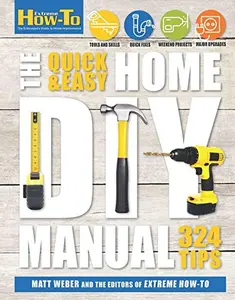 USED-The Quick & Easy Home DIY Manual: 321 Tips by Weber, Matt (Paperback)