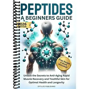 Peptides A Beginners Guide: Unlock the Secrets to Anti-Aging Rapid Muscle Recovery and Youthful Skin for Optimal Health and Longevity (Peptide Wellness Collection)