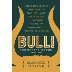 USED-Bull! : A History of the Boom, 1982-1999: What drove the Breakneck Market--and What Every Investor Needs to Know About Financial Cycles by Maggie Mahar (Hardcover)
