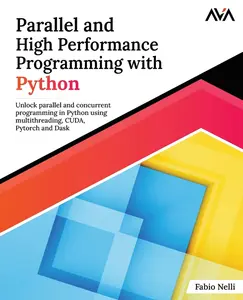USED Book - Parallel and High Performance Programming with Python: Unlock parallel and concurrent programming in Python using multithreading, CUDA, Pytorch and Da by Nelli, Fabio (Paperback) - english