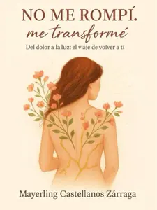 No me rompí me transformé: Del dolor a la luz: el viaje de volver a tí Gift Book Special ( Literature Book)
