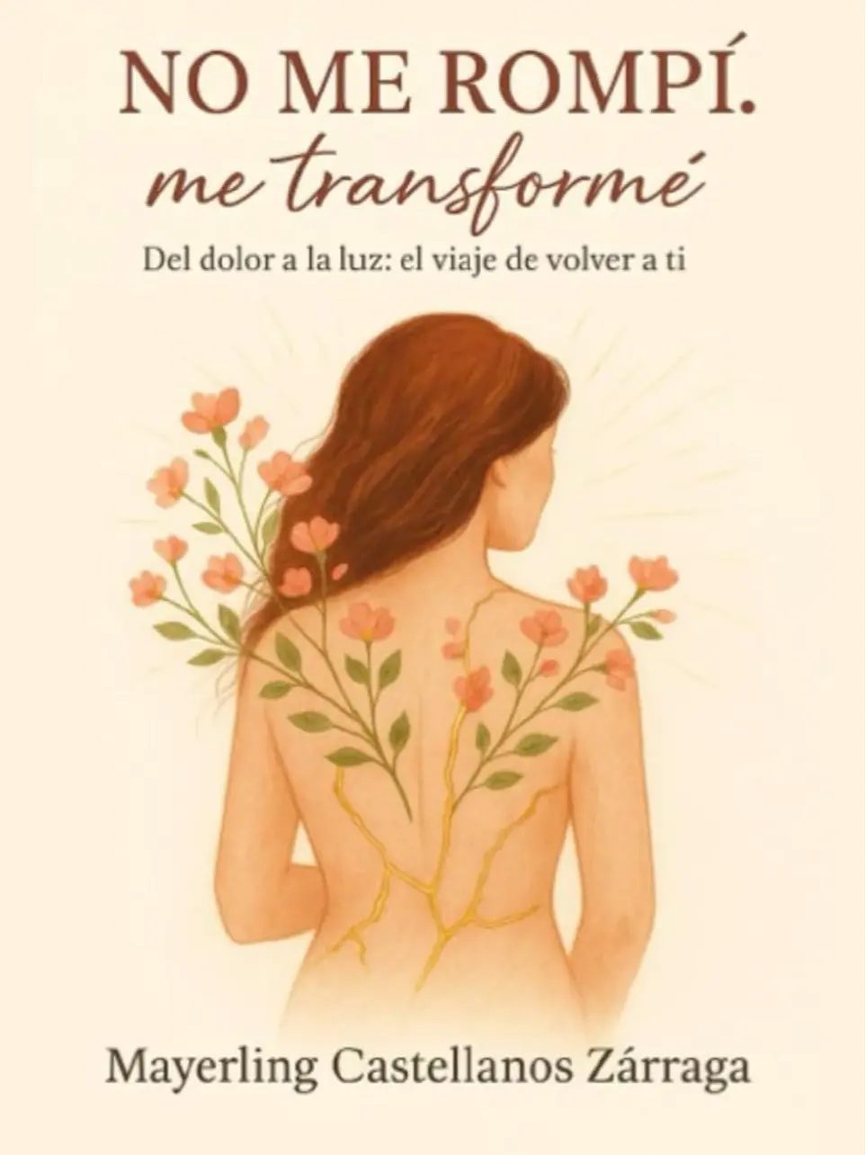 No me rompí me transformé: Del dolor a la luz: el viaje de volver a tí Gift Book Special ( Literature Book)