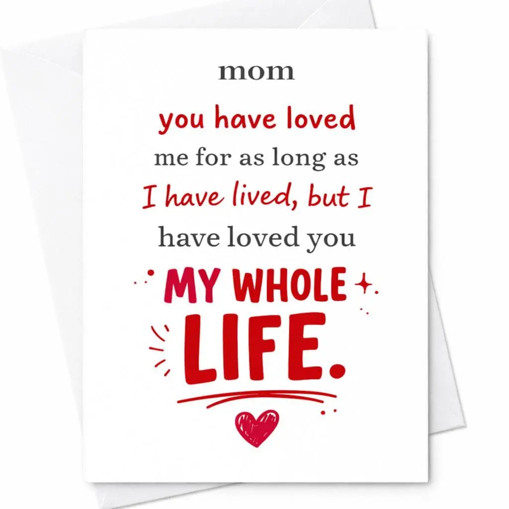 Mom You Have Loved Me My Whole Life