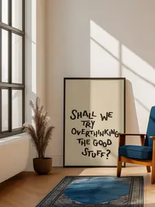 Shall we try overthinking the good stuff Print Typography hand painted Art