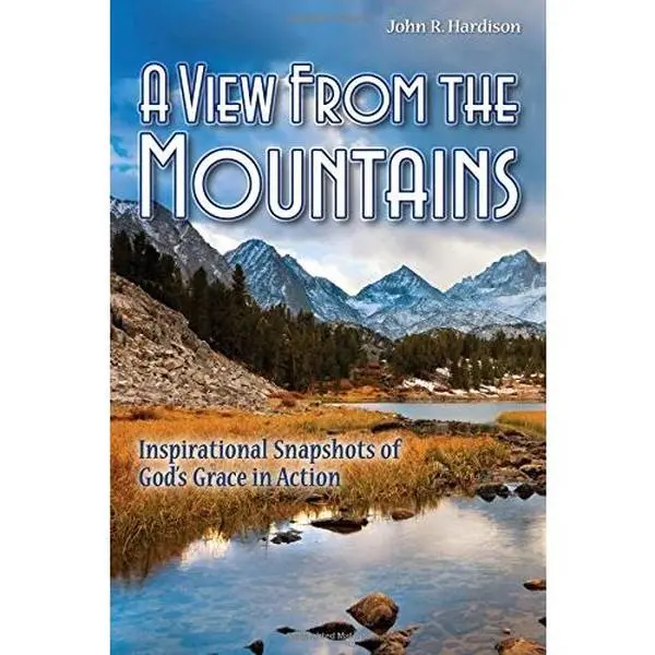 USED-A View From the Mountains: Inspirational Snapshots of God s Grace in Action by John R. Hardison (Paperback)