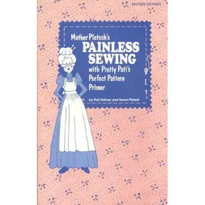 USED-Mother Pletsch's Painless Sewing with Pretty Pati's Perfect Pattern Primer by Pati Palmer (Paperback)