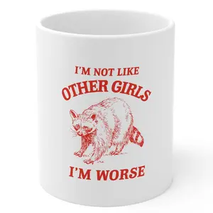 I'm Not Like Other Girls, I'm Worse Ceramic Mug, Mug Gift, Introvert Mug, Raccoon Meme, Birthday Mug, Coworker Novelty Coffee Mug, Gifts For Him Her, Ceramic 11 15oz Tea Cup