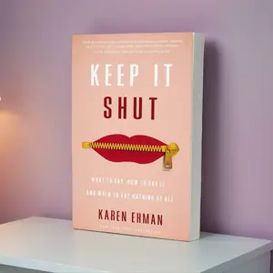 Keep It Shut: What to Say, How to Say It, and When to Say Nothing at All Paperback