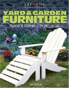 USED-Yard & Garden Furniture: Plans and Step-by-Step Projects by Bill Hylton Mr. (Paperback)