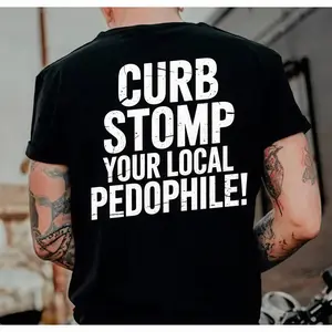 "CURB STOMP YOUR LOCAL PEDOPHILE" Printed Men's T-shirt Graphic Tee, Gift For Him, Gifts For Her, Trending Shirt, Sweatshirt, Menswear Cotton Top Casual