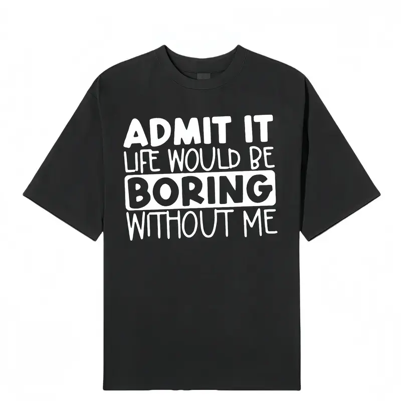 Admit that life will be boring, print T-shirts, men's T-shirts, summer casual short-sleeved T-shirts