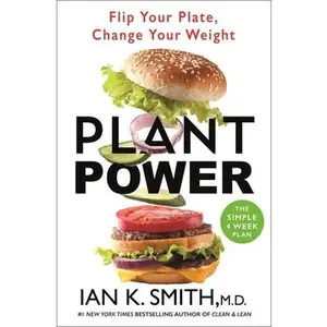 USED-Plant Power: Flip Your Plate, Change Your Weight by Smith, Ian K. (Hardcover)