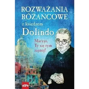 USED-Rozwazania rozancowe z ksiedzem Dolindo. Maryjo, Ty sie tym zajmij! by Krzysztof Nowakowski (Paperback)