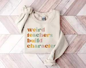 Retro Teacher Shirt, Weird Teachers Build Character Sweatshirt, Teacher's Day Gift, Teacher Appreciation Sweatshirt, Back To School Shirt