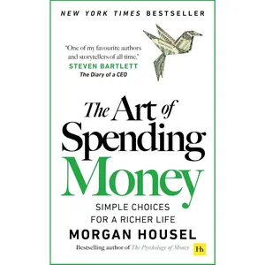 Morgan Housel The Art of Spending Money: Simple Choices for a Richer Life - Best Author's Guide to Financial Wisdom and Smarter Spending