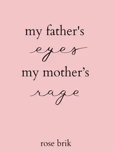 my father's eyes, my mother's rage Paperback – November 10, 2023