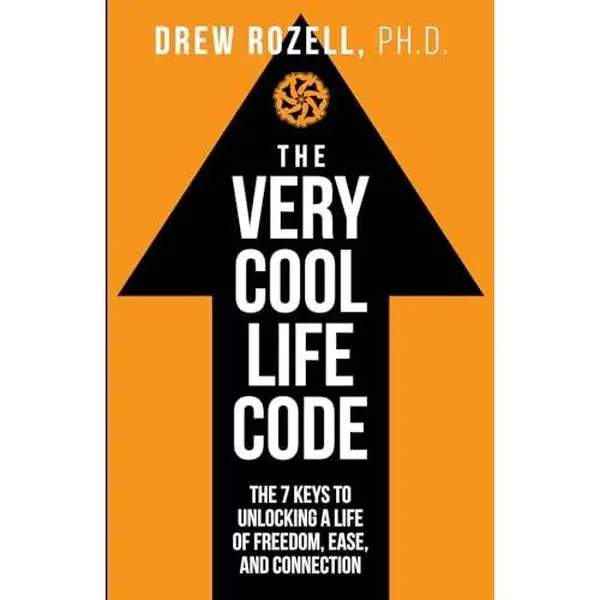 USED-The Very Cool Life Code: The 7 Keys to Unlocking a Life of Freedom, Ease, and Connection. by Drew Rozell Ph.D. (Paperback)
