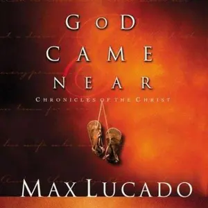 USED-God Came Near: Chronicles of the Christ by Max Lucado (Hardcover)