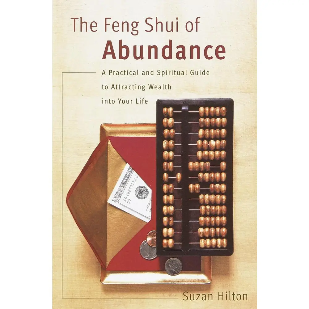 Used Book - The Feng Shui of Abundance: A Practical & Spiritual Guide to Attracting Wealth, Energy, Prosperity & Harmony Through Tradition & Unlocking Potential by Suzan Hilton (English Paperback), 0.8 Lbs